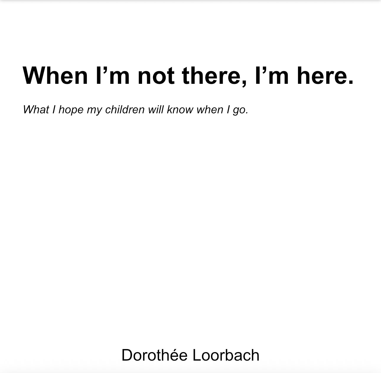 Pre-order: ‘When I’m not there, I’m here.’