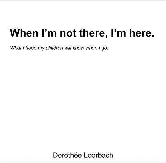 Pre-order: ‘When I’m not there, I’m here.’